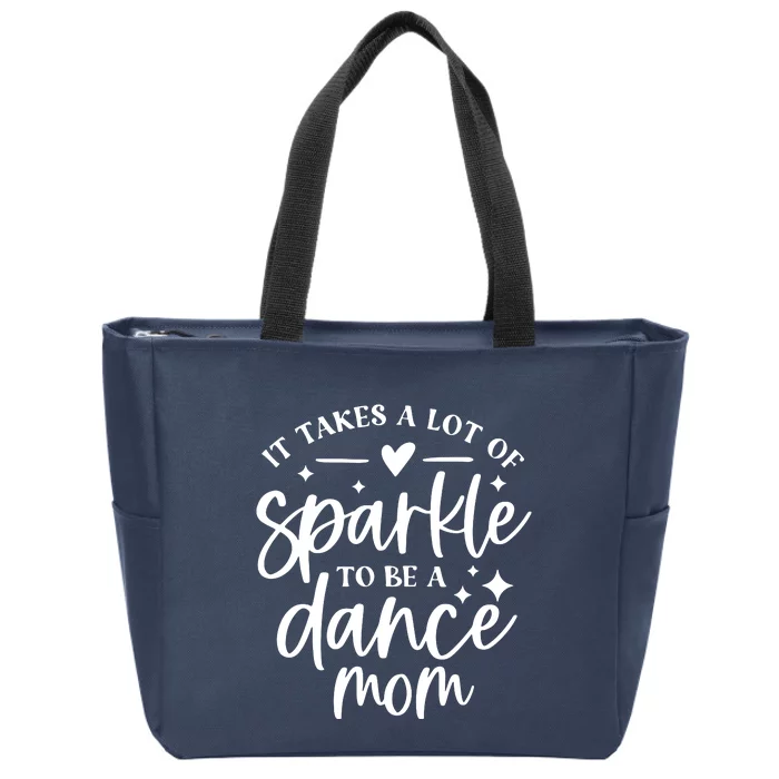 It Takes A Lot Of To Be A Dance Mom Funny Gift Zip Tote Bag