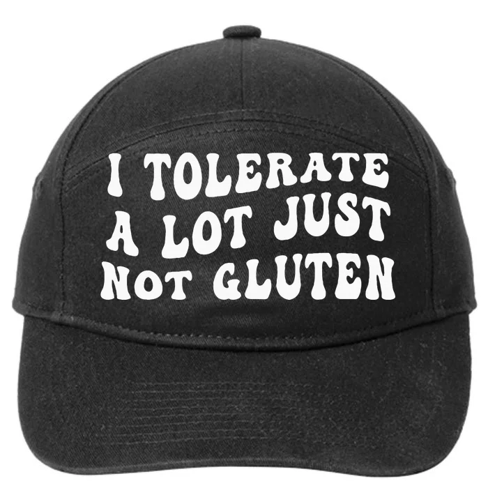 I Tolerate A Lot Just Not Gluten 7-Panel Snapback Hat