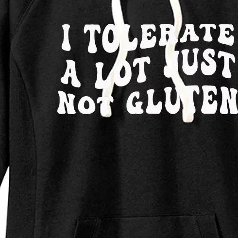 I Tolerate A Lot Just Not Gluten Women's Fleece Hoodie