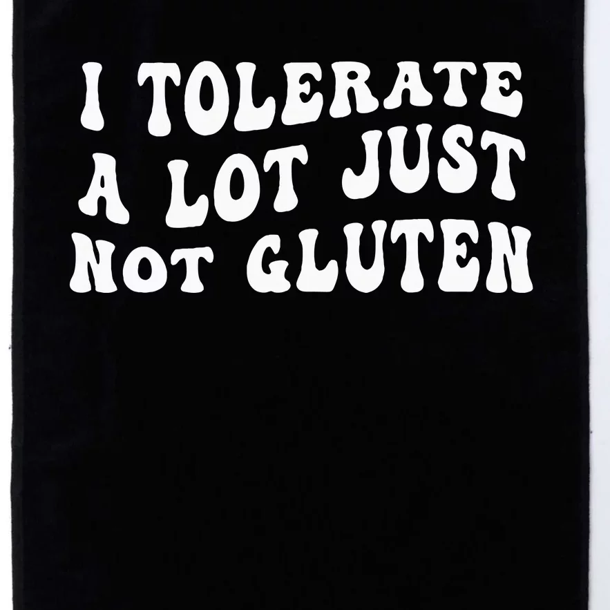 I Tolerate A Lot Just Not Gluten Platinum Collection Golf Towel