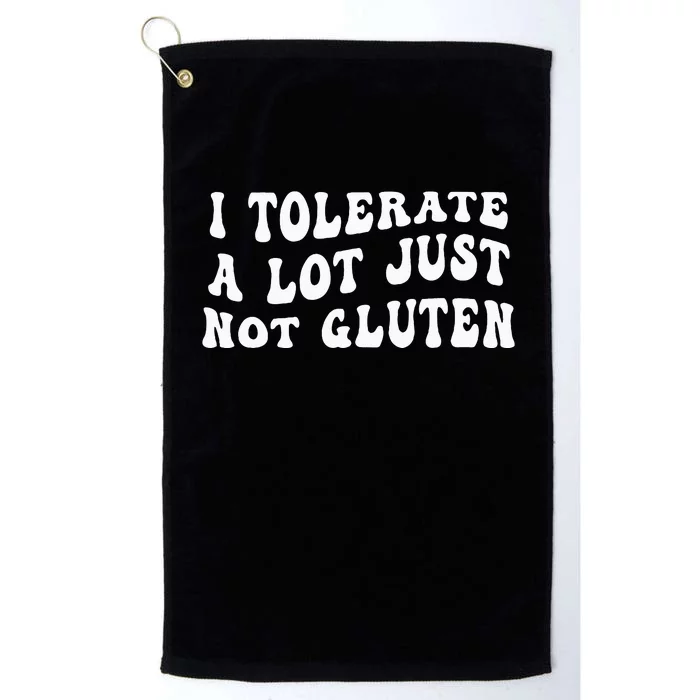 I Tolerate A Lot Just Not Gluten Platinum Collection Golf Towel