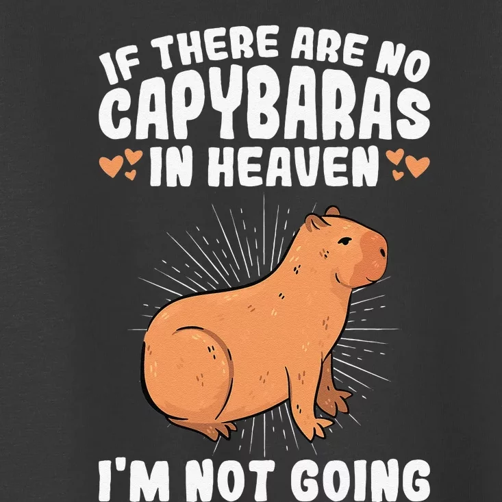 if there are no capybaras capybara  Rodent Lover Toddler T-Shirt