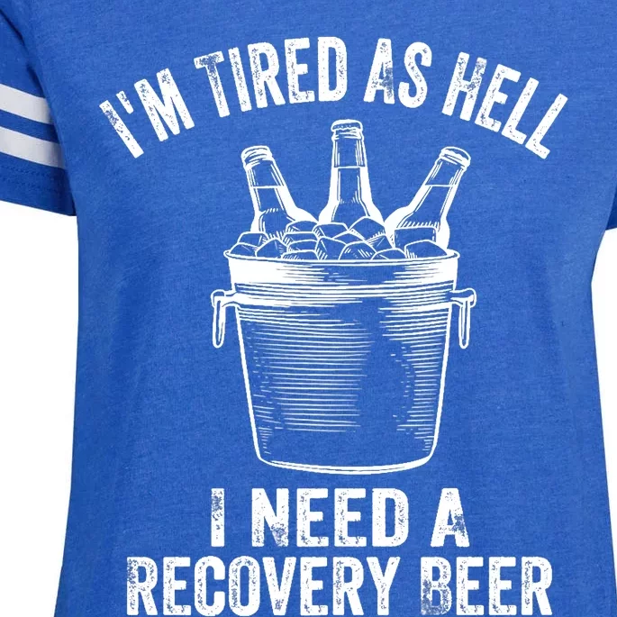 I'm Tired As Hell I Need A Recovery Beer Premium Enza Ladies Jersey Football T-Shirt