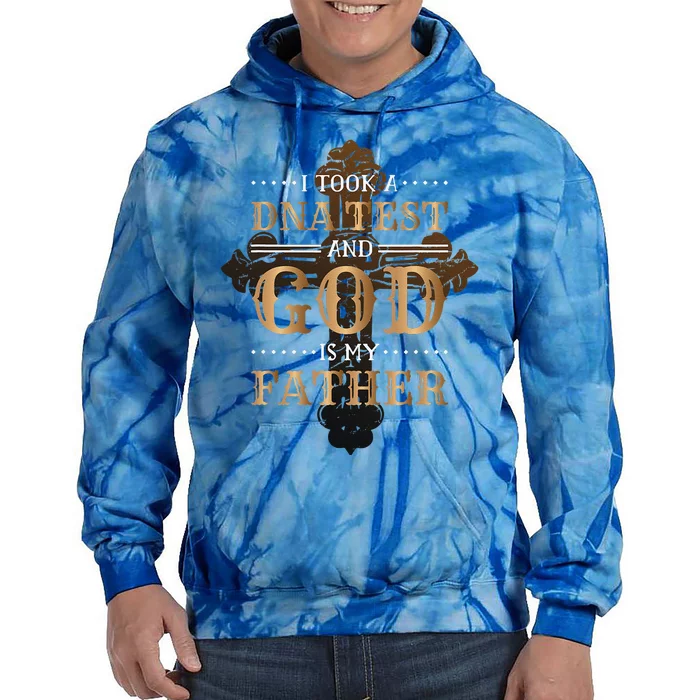 I Took A Dna Test And God Is My Father Christianity Quote Tie Dye Hoodie