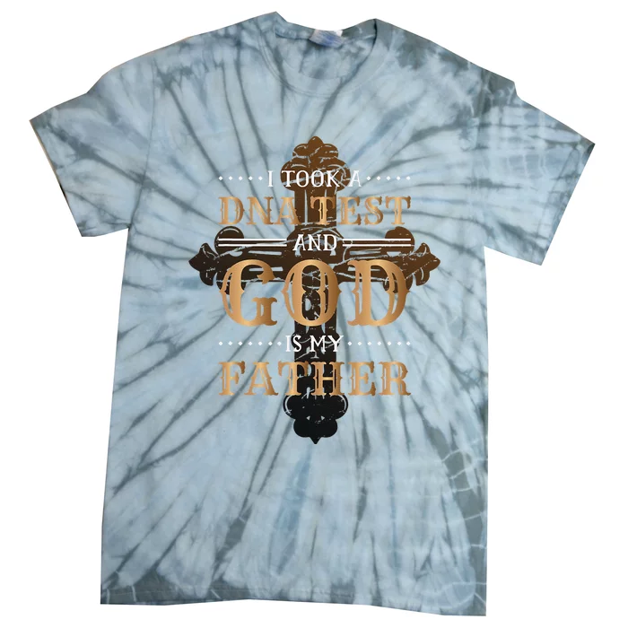 I Took A Dna Test And God Is My Father Christianity Quote Tie-Dye T-Shirt