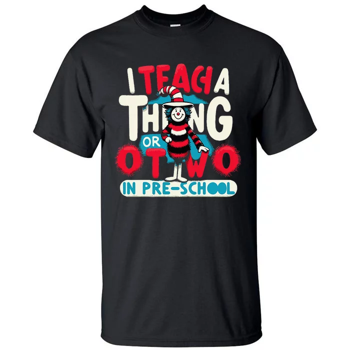 I Teach A Thing Or Two In Pre School Back To School Tall T-Shirt