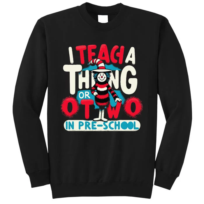 I Teach A Thing Or Two In Pre School Back To School Tall Sweatshirt