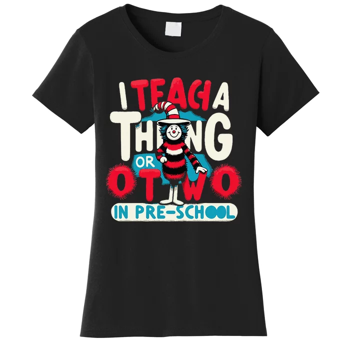 I Teach A Thing Or Two In Pre School Back To School Women's T-Shirt