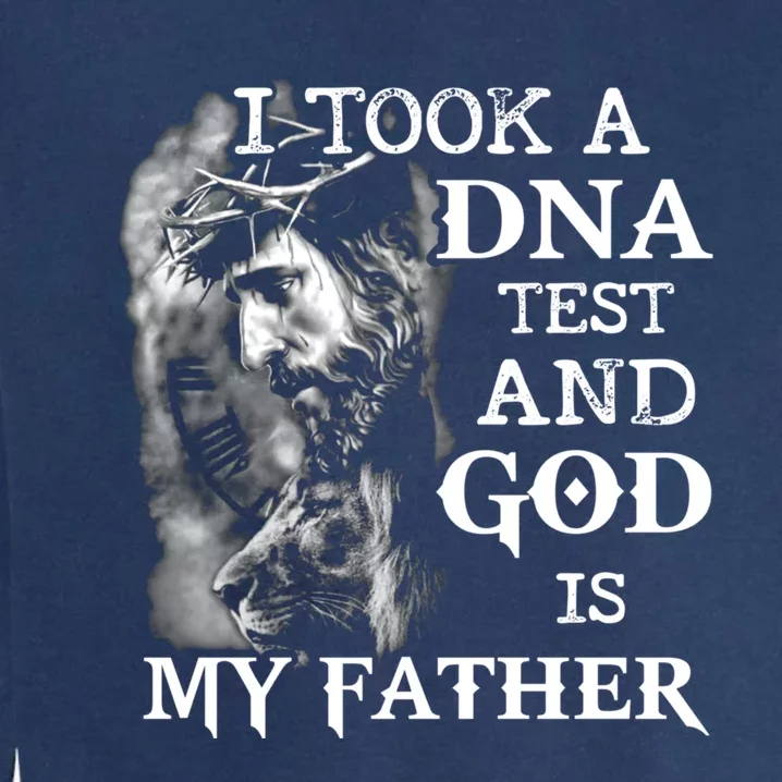 I Took A Dna Test And God Is My Father Garment-Dyed Sweatshirt