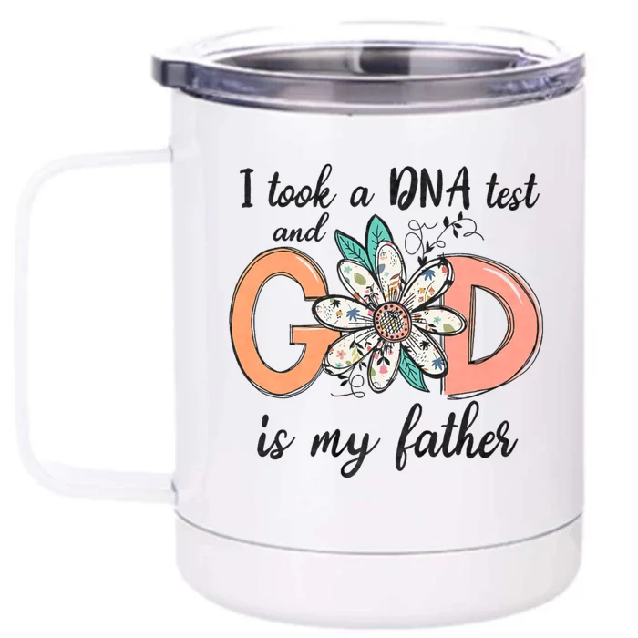 I Took A Dna Test And God Is My Father Front & Back 12oz Stainless Steel Tumbler Cup