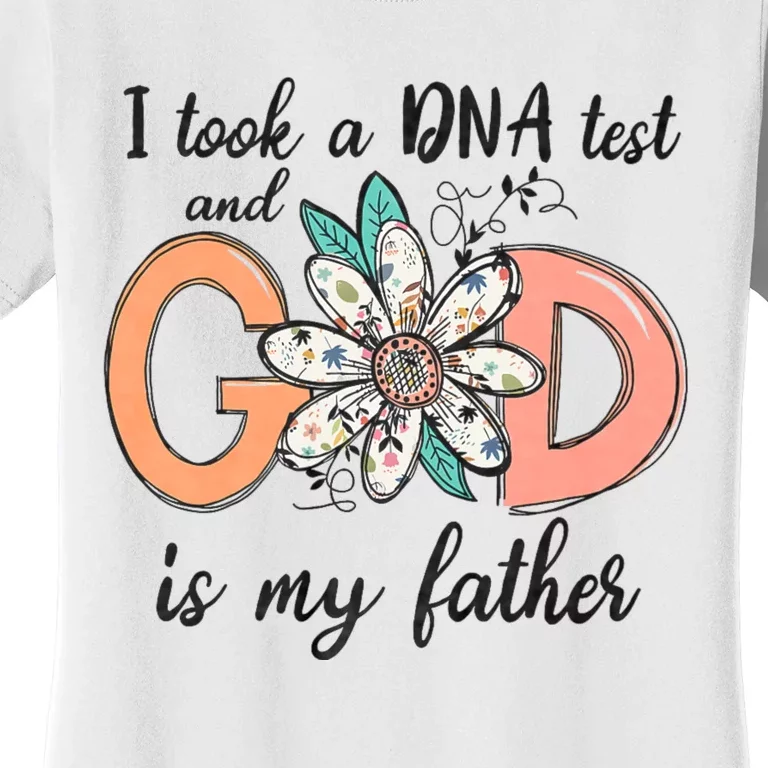 I Took A Dna Test And God Is My Father Women's T-Shirt