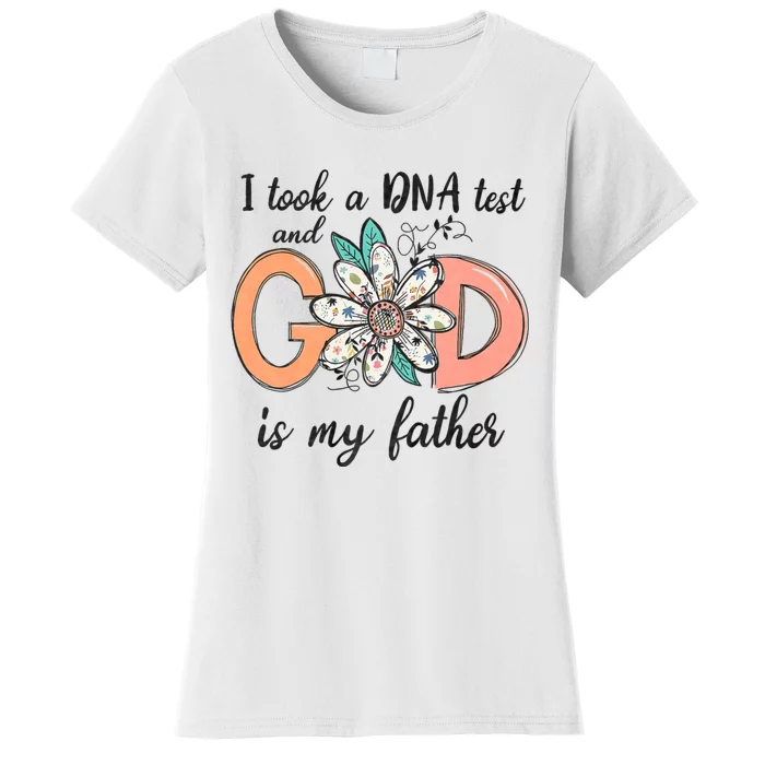 I Took A Dna Test And God Is My Father Women's T-Shirt