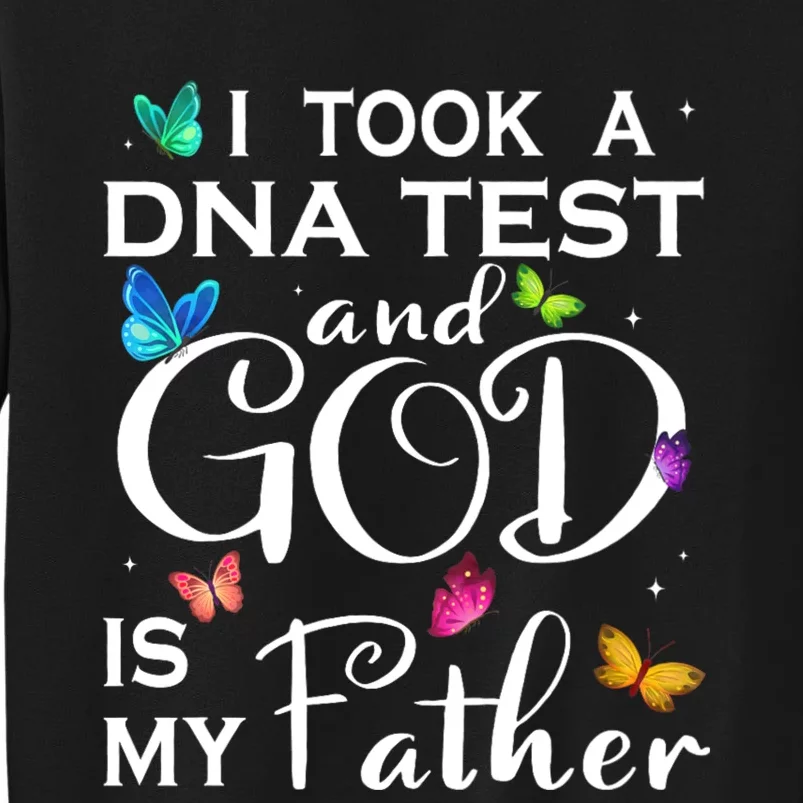 I Took A Dna Test And God Is My Father Tall Sweatshirt