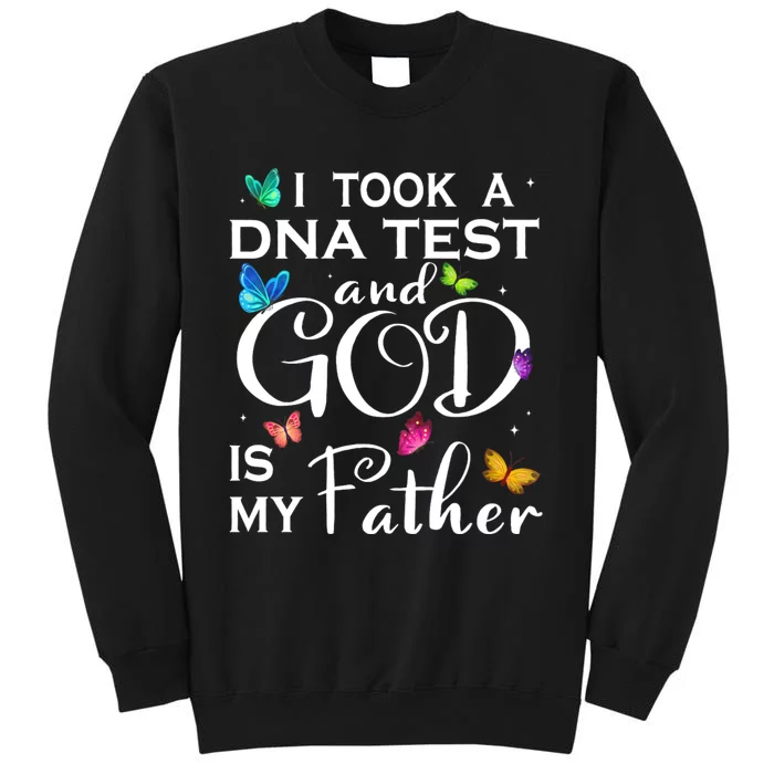 I Took A Dna Test And God Is My Father Tall Sweatshirt