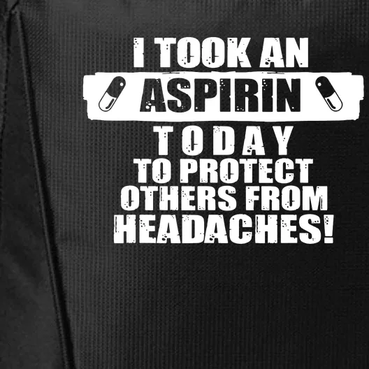 I Took An Aspirin Today To Protect Others From Headaches City Backpack