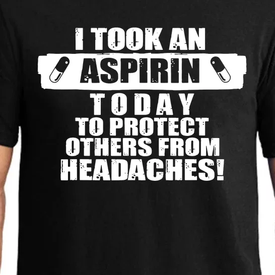 I Took An Aspirin Today To Protect Others From Headaches Pajama Set