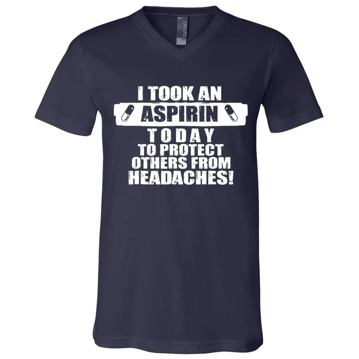 I Took An Aspirin Today To Protect Others From Headaches V-Neck T-Shirt