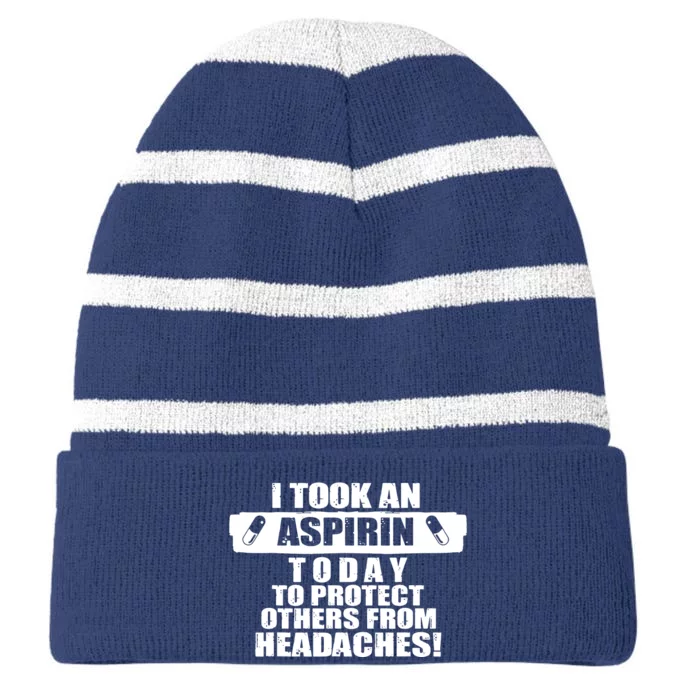 I Took An Aspirin Today To Protect Others From Headaches Striped Beanie with Solid Band