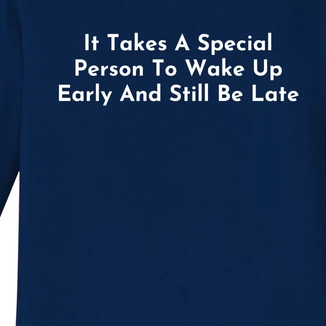 It Takes A Special Person To Wake Up Early And Still Be Late Baby Long Sleeve Bodysuit