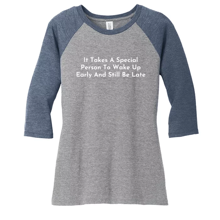 It Takes A Special Person To Wake Up Early And Still Be Late Women's Tri-Blend 3/4-Sleeve Raglan Shirt