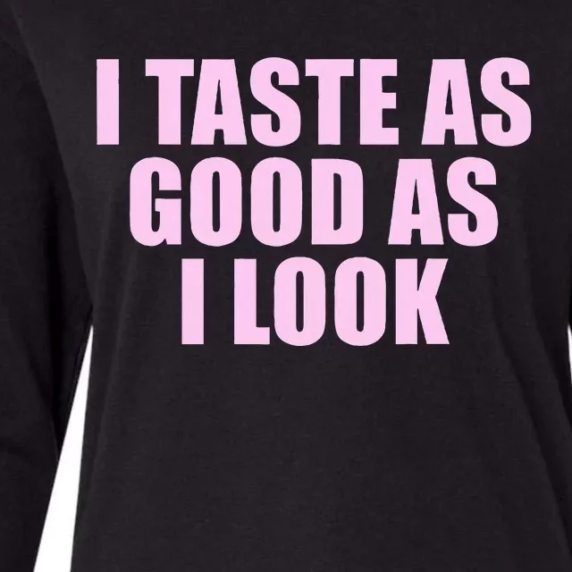 I Taste As Good As I Look Womens Cotton Relaxed Long Sleeve T-Shirt