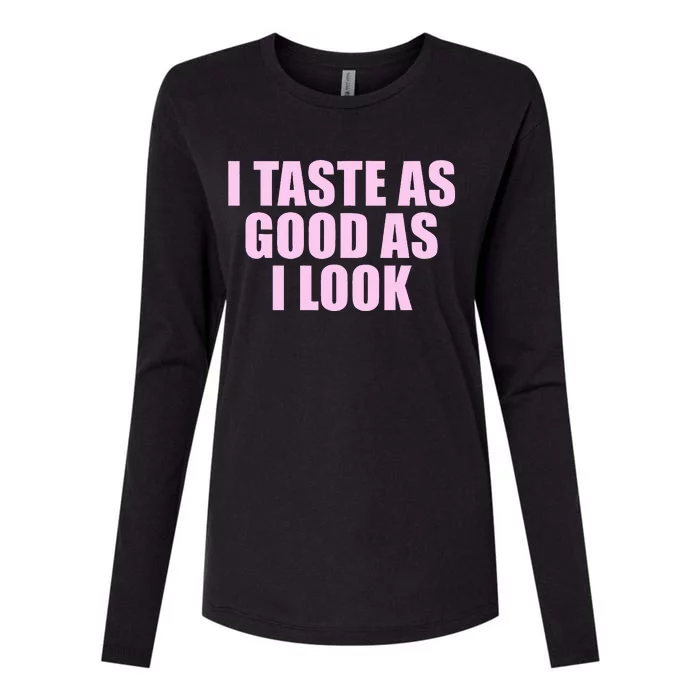 I Taste As Good As I Look Womens Cotton Relaxed Long Sleeve T-Shirt