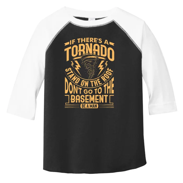 If There’S A Tornado Stand On The Roof Don’T Go To Toddler Fine Jersey T-Shirt