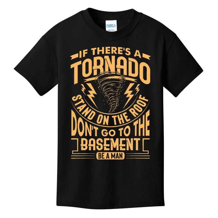 If There’S A Tornado Stand On The Roof Don’T Go To Kids T-Shirt