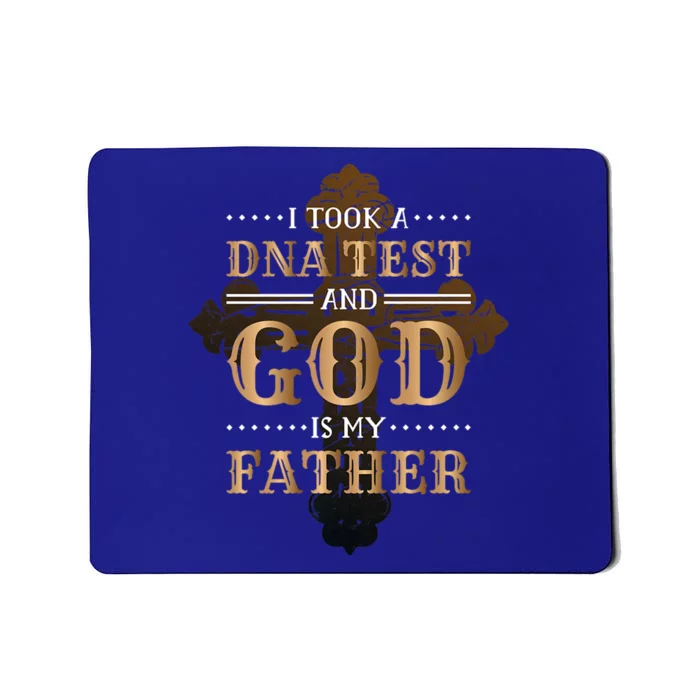 I Took A Dna Test And God Is My Father Mousepad