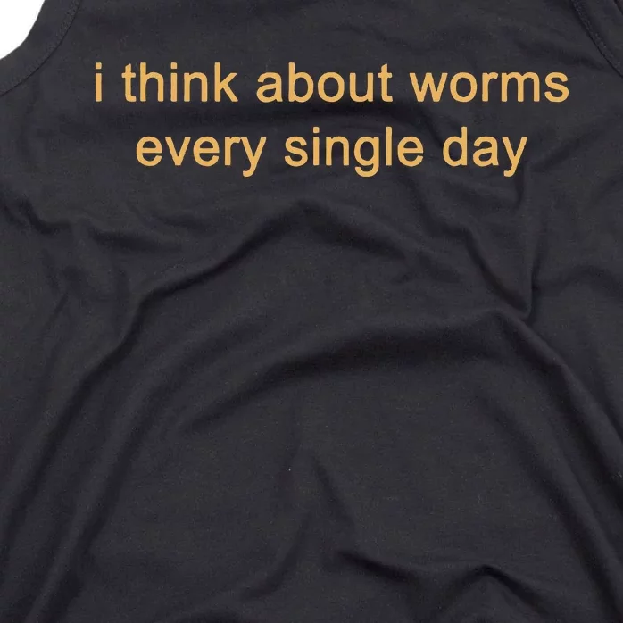 I Think About Worms Every Single Days Tank Top