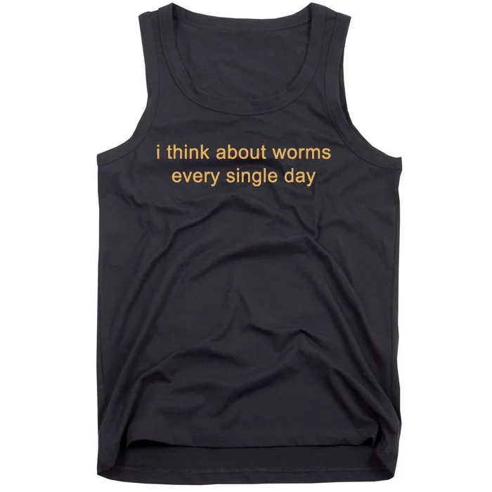 I Think About Worms Every Single Days Tank Top