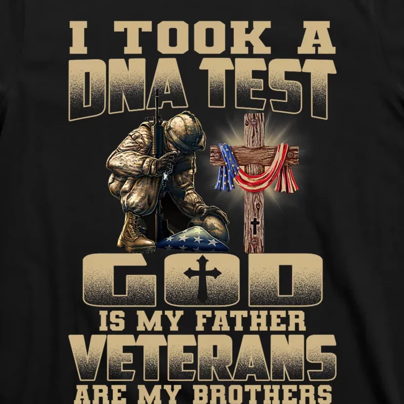 I Took A Dna Test God Is My Father Veterans Are My Brothers T-Shirt