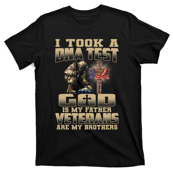 I Took A Dna Test God Is My Father Veterans Are My Brothers T-Shirt