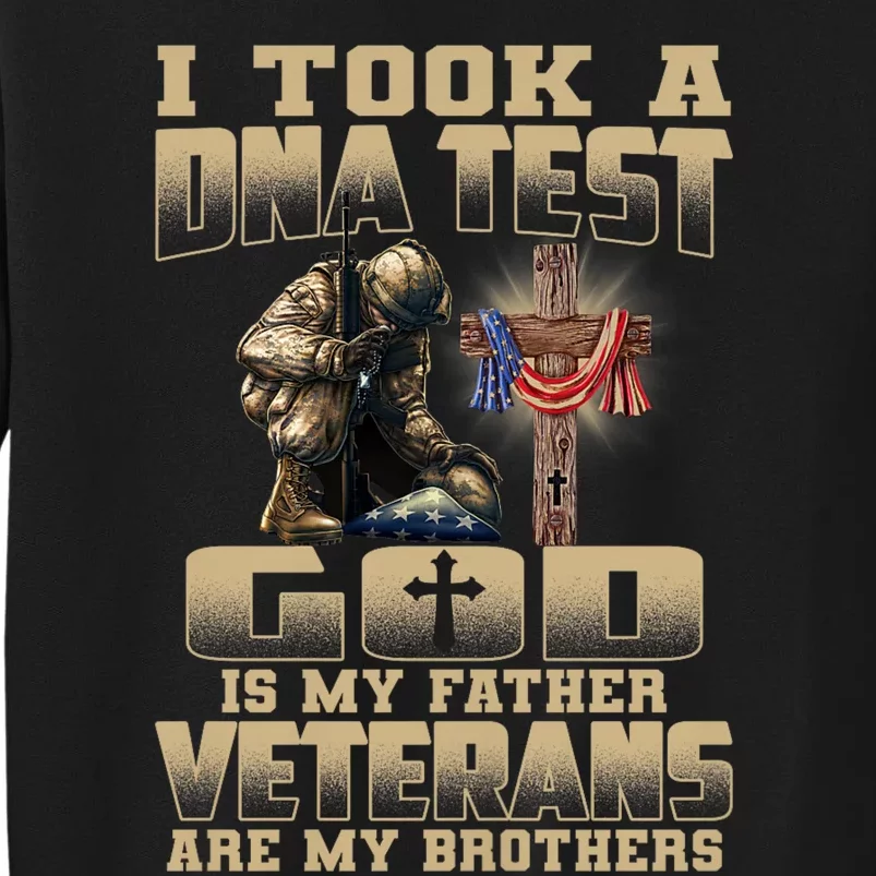 I Took A Dna Test God Is My Father Veterans Are My Brothers Tall Sweatshirt