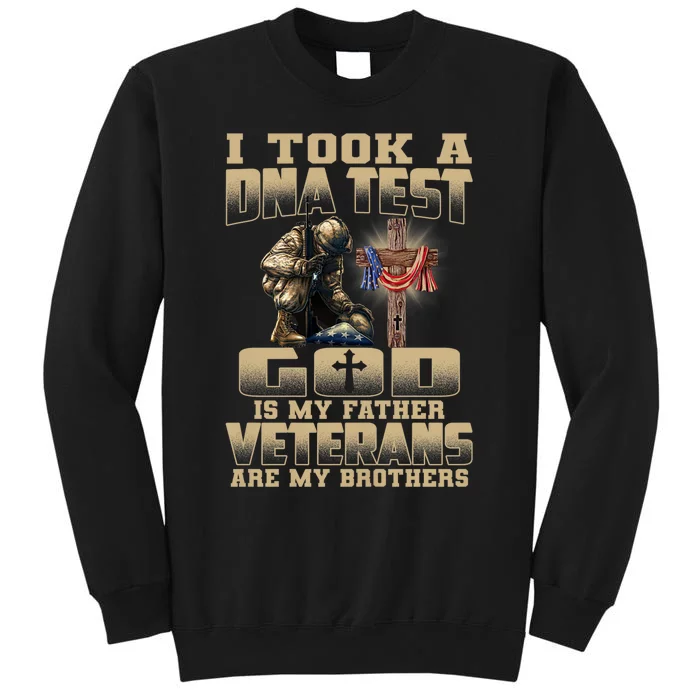 I Took A Dna Test God Is My Father Veterans Are My Brothers Tall Sweatshirt