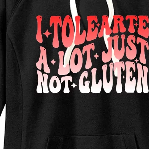 I Tolerate A Lot Just Not Gluten Women's Fleece Hoodie