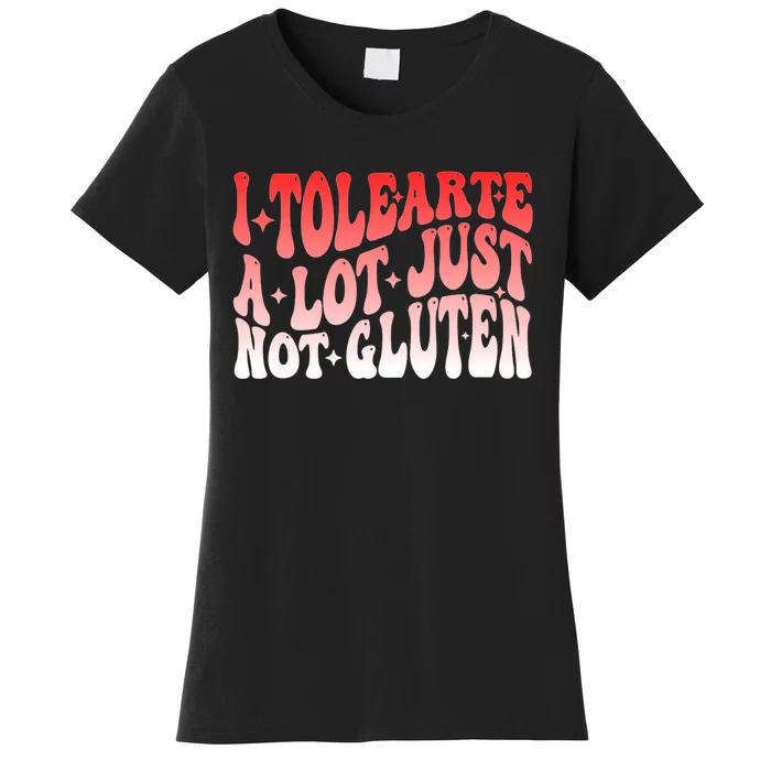 I Tolerate A Lot Just Not Gluten Women's T-Shirt