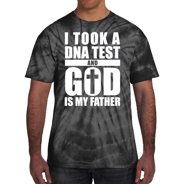 I Took A Dna Test And God Is My Father Christianity Tie-Dye T-Shirt