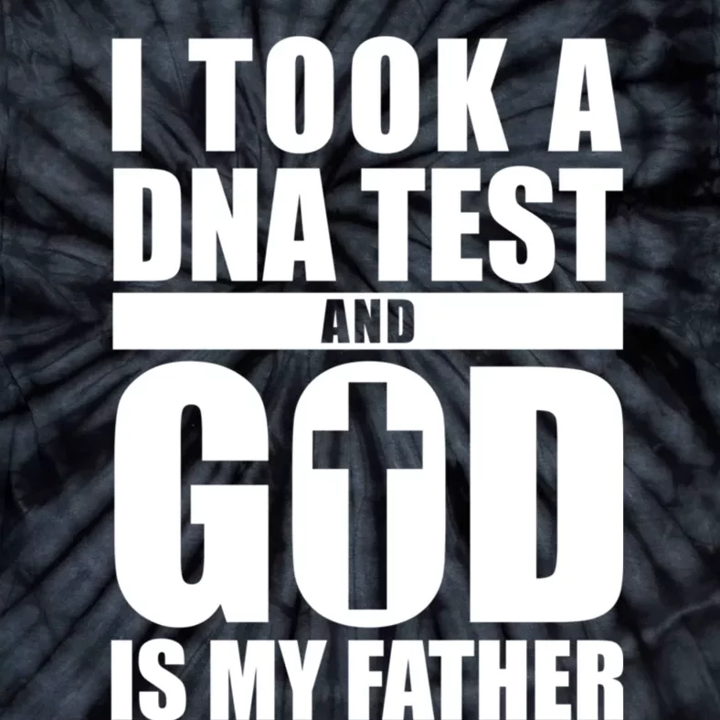 I Took A Dna Test And God Is My Father Christianity Tie-Dye T-Shirt