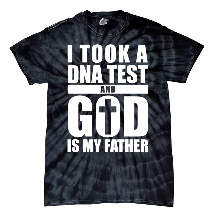 I Took A Dna Test And God Is My Father Christianity Tie-Dye T-Shirt