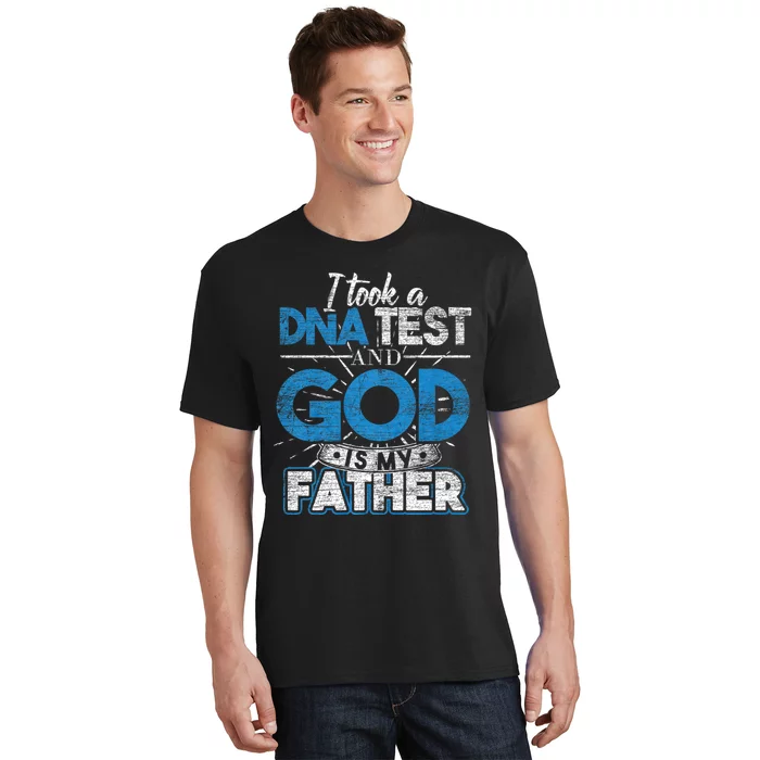 I Took A Dna Test And God Is My Father T-Shirt