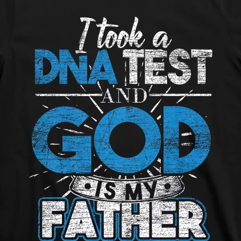 I Took A Dna Test And God Is My Father T-Shirt