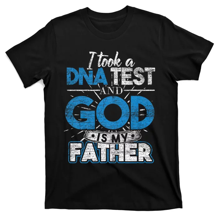 I Took A Dna Test And God Is My Father T-Shirt