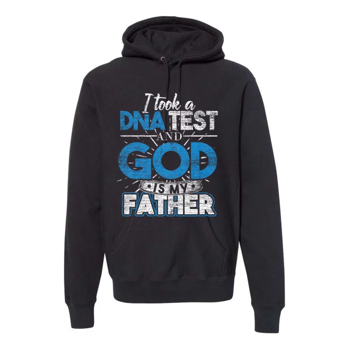 I Took A Dna Test And God Is My Father Premium Hoodie