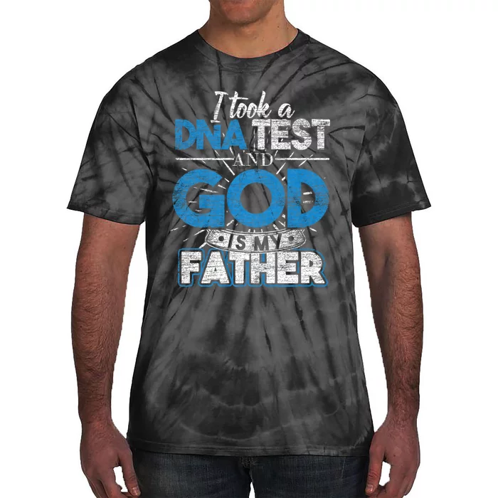 I Took A Dna Test And God Is My Father Tie-Dye T-Shirt