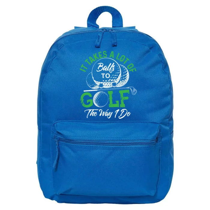 It Takes A Lot Of Balls To Golf The Way I Do Cool Gift For Golfers 16 in Basic Backpack