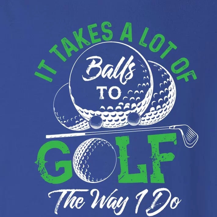 It Takes A Lot Of Balls To Golf The Way I Do Cool Gift For Golfers Toddler Long Sleeve Shirt