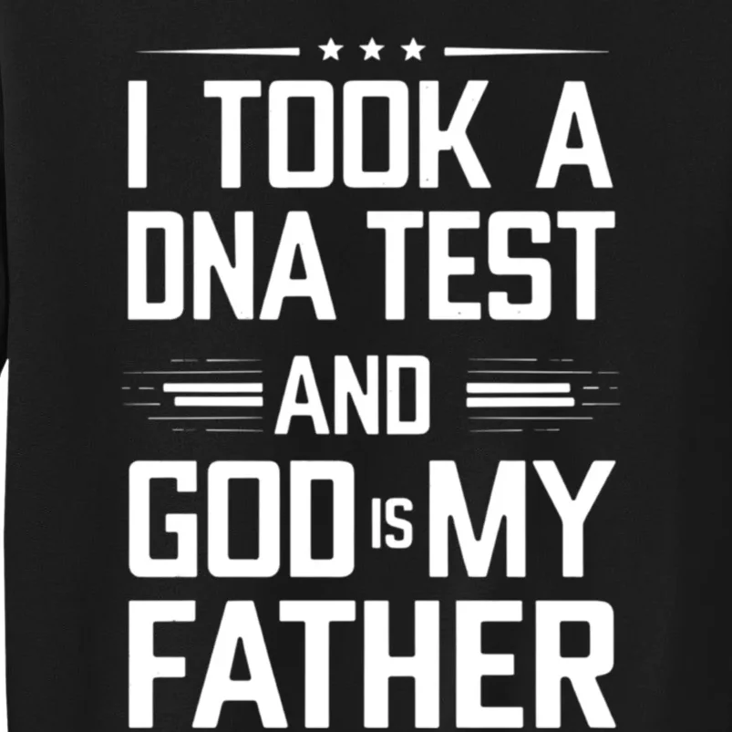 I Took A Dna Test And God Is My Father Funny Jesus Christian Tall Sweatshirt