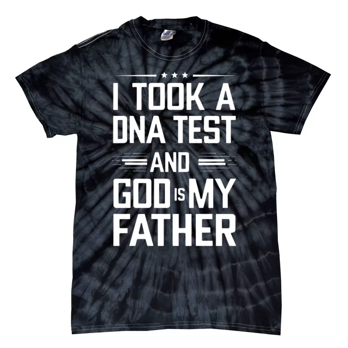 I Took A Dna Test And God Is My Father Funny Jesus Christian Tie-Dye T-Shirt