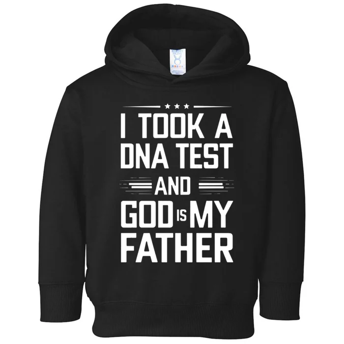 I Took A Dna Test And God Is My Father Funny Jesus Christian Toddler Hoodie